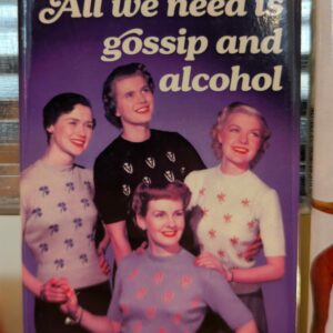 Magnet All We Need is Gossip and Alcool