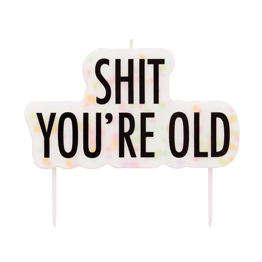 Bougie SHIT YOU'RE OLD